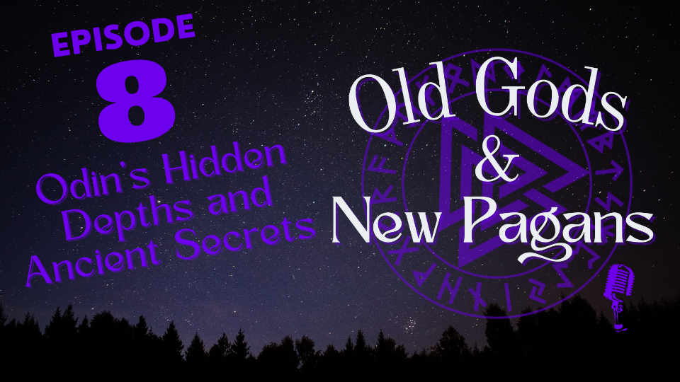 Ep 8: Odin’s Hidden Depths and Ancient Secrets