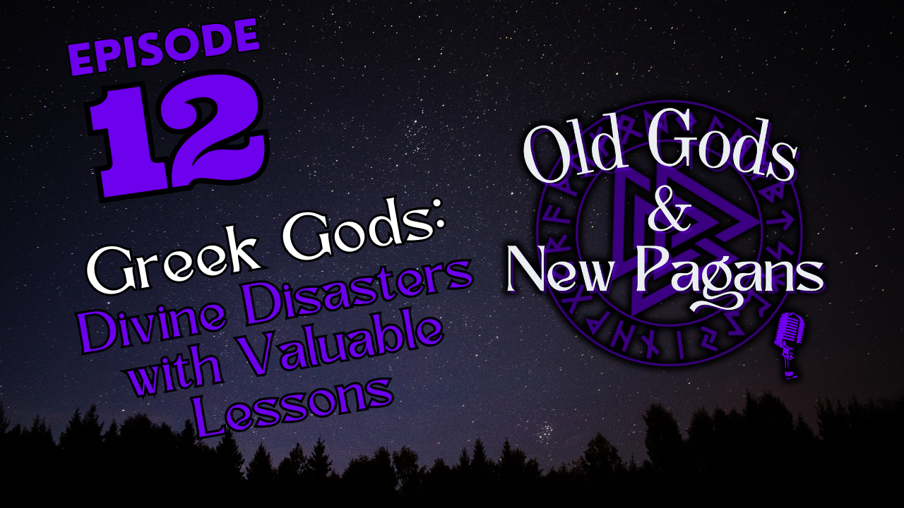 Ep 12: Greek Gods: Divine Disasters with Valuable Lessons